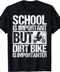 School Is Important But Dirt Bike Is Importanter T-Shirt