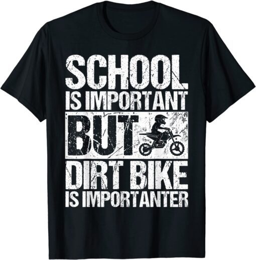 School Is Important But Dirt Bike Is Importanter T-Shirt