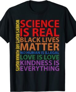 Science Is Real Black Lives Matter Gay Pride Kindness Tee Shirt