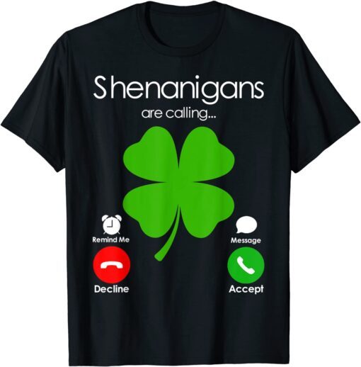 Shenanigans Are Calling St Patricks Day Irish Shamrock Tee Shirt