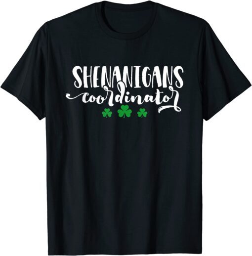 Shenanigans Coordinator St Patrick Shenanigans Teacher Tee Shirt