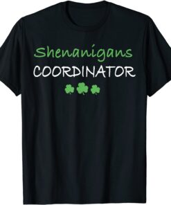 Shenanigans Coordinator St Patricks Day Teacher T-Shirt