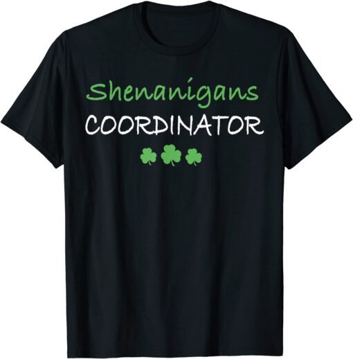 Shenanigans Coordinator St Patricks Day Teacher T-Shirt