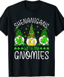 Shenanigans With My Gnomies Irish Garden St Patrick's Day Tee Shirt