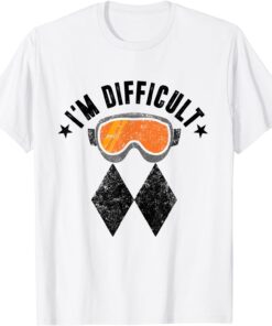 Ski I'm Difficult Funny Skier Snowboard Snowboarder Skiing Tee Shirt