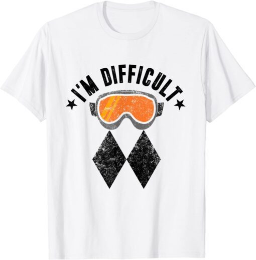 Ski I'm Difficult Funny Skier Snowboard Snowboarder Skiing Tee Shirt