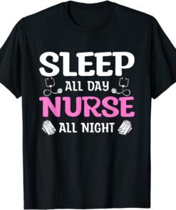 Sleep All Day Nurse All Night Tee Shirt