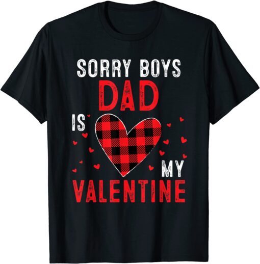 Sorry Boys Dad Is My Valentine Heart Arrow Valentines Day Tee Shirt