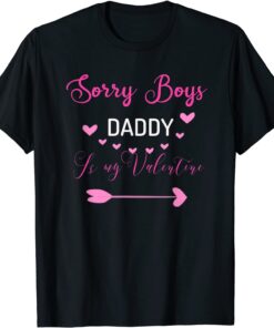 Sorry Boys Daddy Is My Valentine Tee Shirt