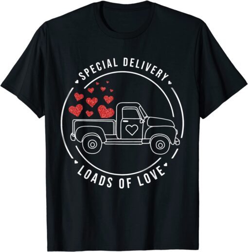 Special Delivery Full Loads Of Love Valentine's Day Truck Tee Shirt