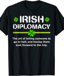 St Patricks Day Decorations Irish Diplomacy Tee Shirt