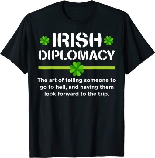 St Patricks Day Decorations Irish Diplomacy Tee Shirt