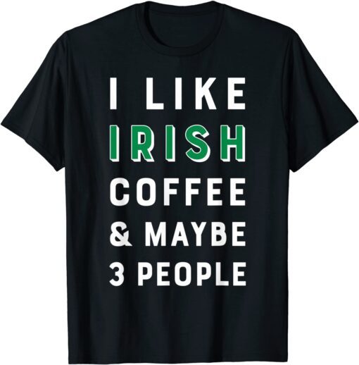 St Patricks Day Introvert I Like Coffee Maybe 3 People Tee Shirt