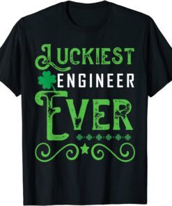 St Patrick's Day Luckiest Engineer Ever Shamrock St.Patty’s Tee Shirt