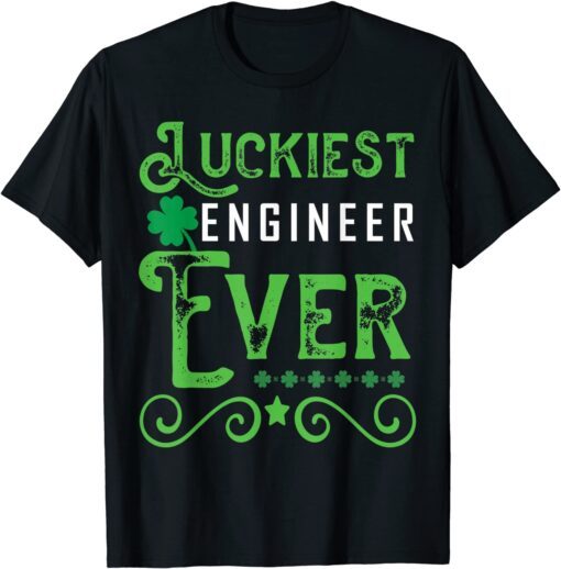 St Patrick's Day Luckiest Engineer Ever Shamrock St.Patty’s Tee Shirt