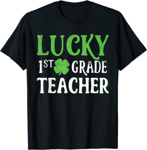 St Patricks Day One Lucky 1st Grade Teacher Tee Shirt