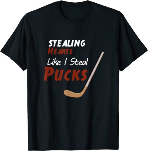 Stealing Hearts Like I Steal Pucks, Valentines Day Hockey Tee Shirt