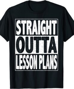 Straight Outta Lesson Plans Funny Graduate 2022 Graduation Tee Shirt