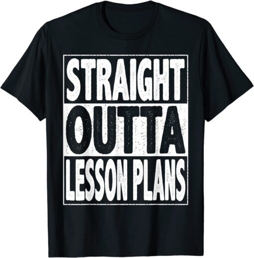 Straight Outta Lesson Plans Funny Graduate 2022 Graduation Tee Shirt