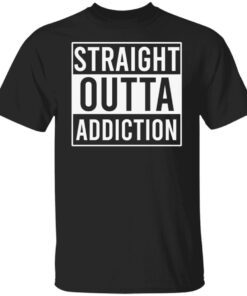 Straight outta addiction Tee shirt