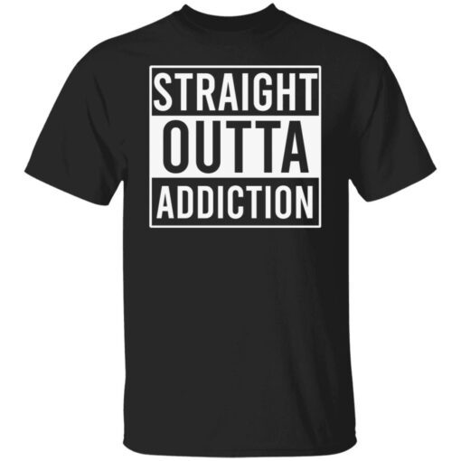 Straight outta addiction Tee shirt