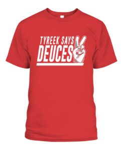 TYREEK SAYS DEUCES Tee Shirt