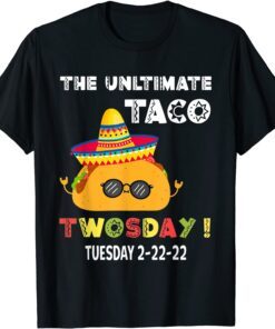 The Ultimate Taco Twosday Tuesday 2-22-22 Cool Taco Tee Shirt