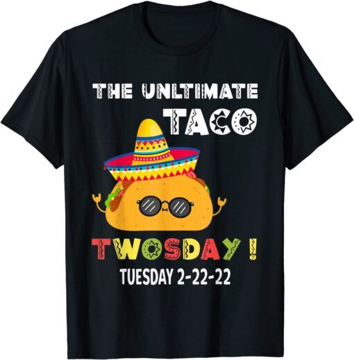 The Ultimate Taco Twosday Tuesday 2-22-22 Cool Taco Tee Shirt