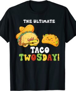 The Ultimate Taco Twosday Tuesday February 22nd 2022 2/22/22 Tee Shirt