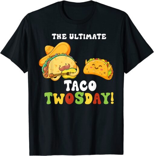 The Ultimate Taco Twosday Tuesday February 22nd 2022 2/22/22 Tee Shirt