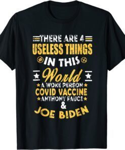 There Are Four Useless Things In This World Tee Shirt