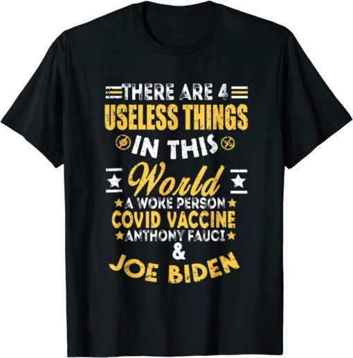 There Are Four Useless Things In This World Tee Shirt