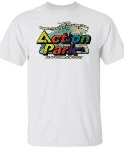 There’s Nothing In The World Like Action Park Tee shirt