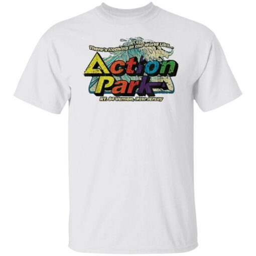 There’s Nothing In The World Like Action Park Tee shirt