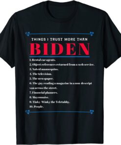 Things I Trust More Than Biden Anti-Biden Tee Shirt