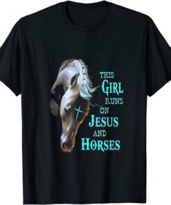 This Girl Runs On Jesus And Horses Tee Shirt