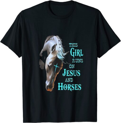 This Girl Runs On Jesus And Horses Tee Shirt