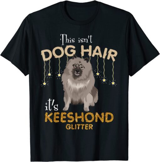 This Isn't Dog Hair It's Keeshond Glitter Tee Shirt