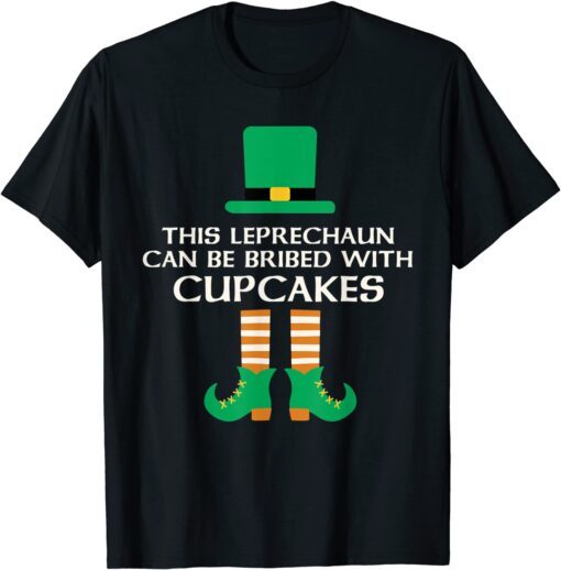 This Leprechaun Can Be Bribed With Cupcakes St. Paddy Day Tee Shirt