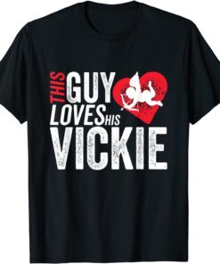 This guy loves his VICKIE valentine Anniversary Cupid Heart Tee Shirt