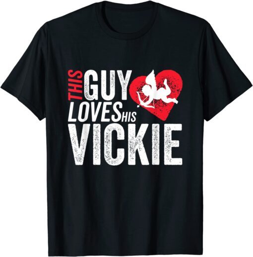 This guy loves his VICKIE valentine Anniversary Cupid Heart Tee Shirt