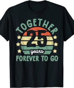 Together 25 Years Forever To Go Tee 25th Wedding Anniversary T-Shirt