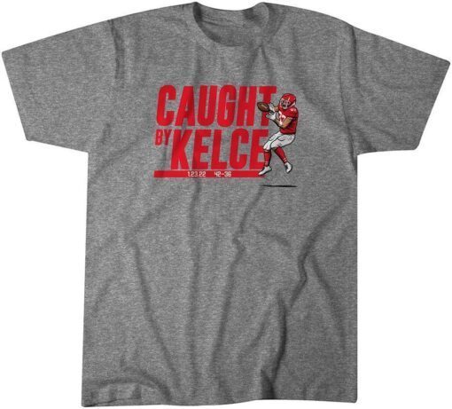 Travis Kelce Caught by Kelce Tee Shirt