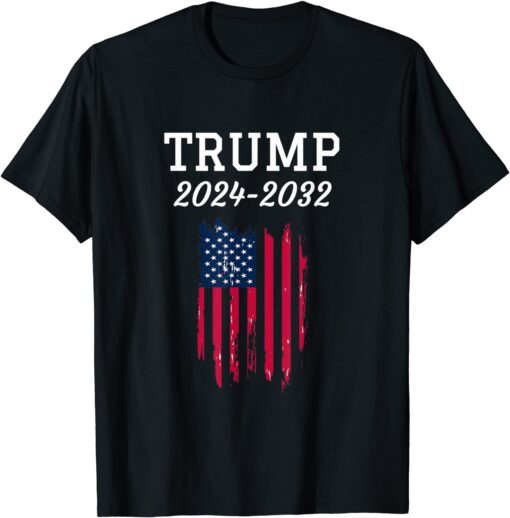 Trump 2024-2032 Pro Trump Supporter Tee Shirt