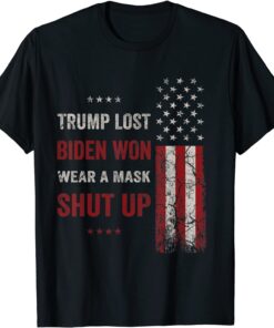 Trump Lost Biden Won Wear A Mask Shut Up American Flag Tee Shirt