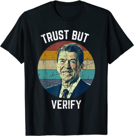 Trust But Verify Ronald Reagan Tee Shirt