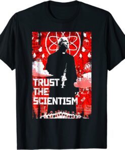 Trust The Scientism Anti President T-Shirt
