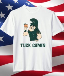 Tuck Comin' II Tee Shirt