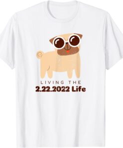 Twosday 2-22-2022 Funny Pug February 22 2022 For Him and Her Tee Shirt