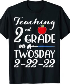 Twosday 2-22-22 Teaching 2nd Grade On Twosday 100 Days Tee Shirt